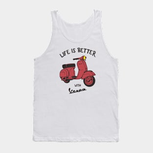 lefe is better with vespa Tank Top